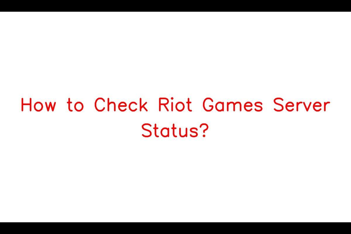 How to Check Riot Games Server Status? - SarkariResult